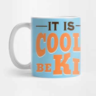 IT IS COOL TO BE KIND Mug